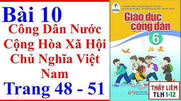 Giáo Dục Công Dân Lớp 6 Bài 10 | Công Dân Nước Cộng Hòa Xã Hội Chủ Nghĩa Việt Nam Trang 48 Cánh Diều