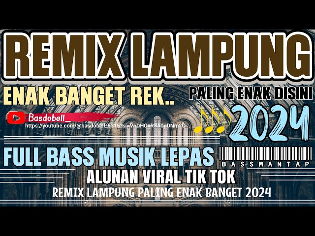 REMIX LAMPUNG TERBARU FULL BASS 2024 ‼️ PALING BANYAK DI CARI SPESIAL LEBARAN class=