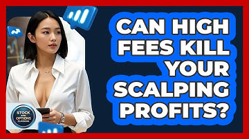 Can High Fees Kill Your Scalping Profits? - Stock and Options Playbook
