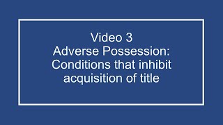 ProfDale Property Video 3  Conditions that inhibit or prevent Adverse Possession