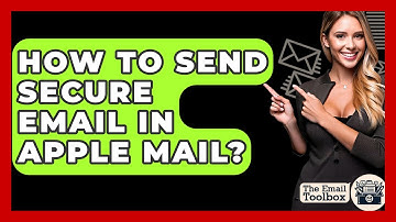 How To Send Secure Email In Apple Mail? - TheEmailToolbox.com