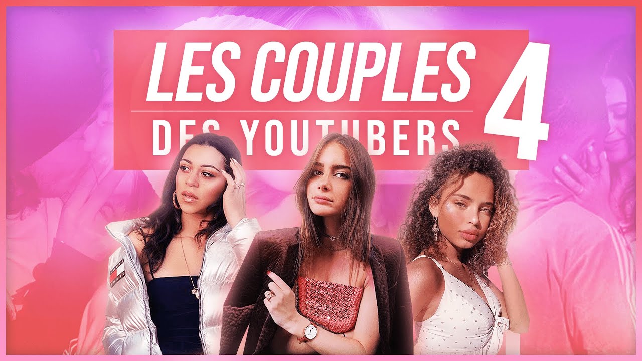 LA VÉRITÉ SUR LES COUPLES DES YOUTUBERS #4
