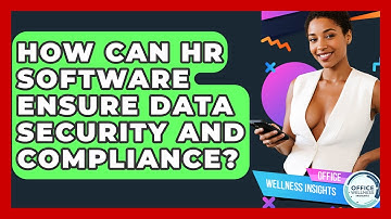 How Can HR Software Ensure Data Security And Compliance? - Office Wellness Insights