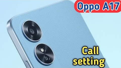 Oppo A17, Smart Call Feature , Smart Call Setting In Oppo A17,