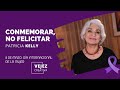 Conmemorar, no felicitar | Vejez creativa con Patricia Kelly