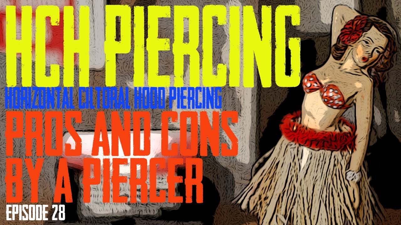 HCH Horizontal Clitoral Hood Piercing Pros & Cons by a Piercer EP 28