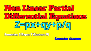 Non Linear Partial Differential Equations Semester 3 Paper 7 Lacture 5 Z=px+qy+p/q