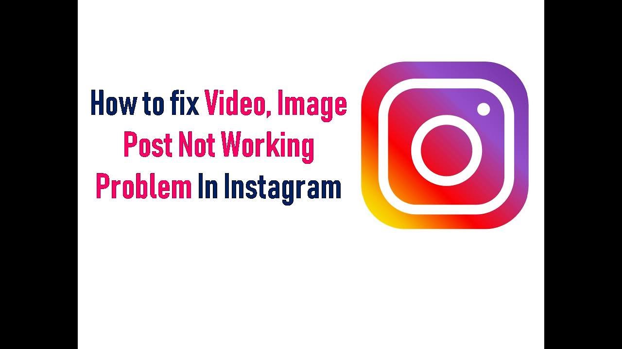 How To Fix Video Image Post Not Working Problem In Instagram YouTube how-to-fix-video-image-post-not-working-problem-in-instagram-youtube