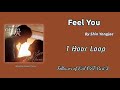 [1 HOUR /1시 ] Feel You | Shin Yongjae | Flower Of Evil OST Part. 3 | 1 Hour Loop