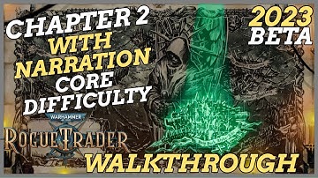 Rogue Trader [2023 Beta] - Full Game Walkthrough - Core Difficulty - Chapter 2 -Part 19 [ULTRA] [PC]