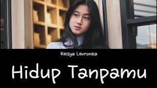 Keisya Levronka - Hidup Tanpamu (Lyrics)