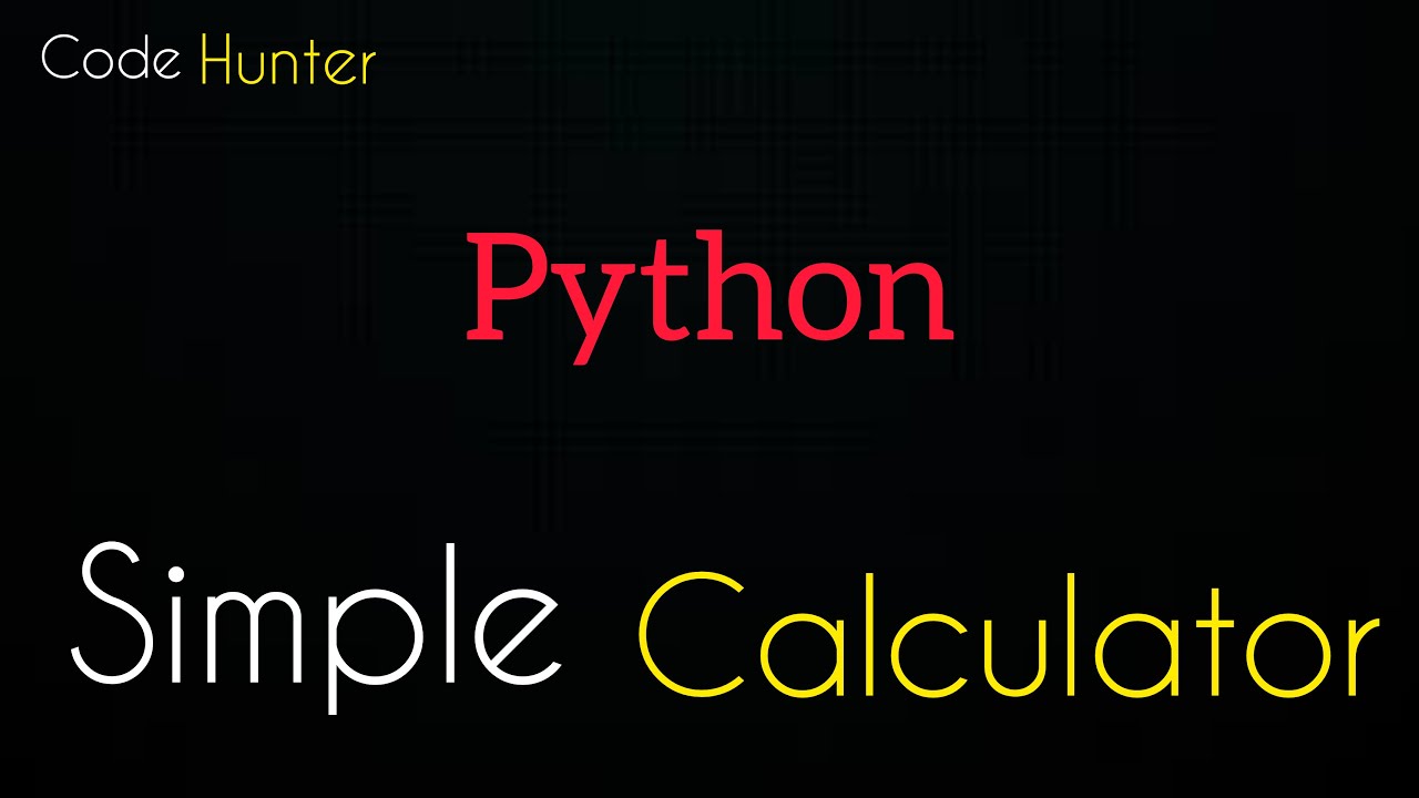 Simple Calculator using Python | Code Hunter - YouTube