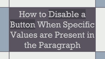 How to Disable a Button When Specific Values are Present in the Paragraph