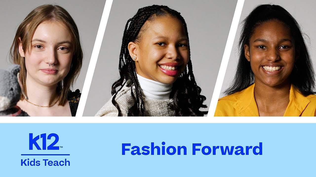 K12 Kids Teach: Fashion Forward | #k12 #virtual #onlinelearning #education
