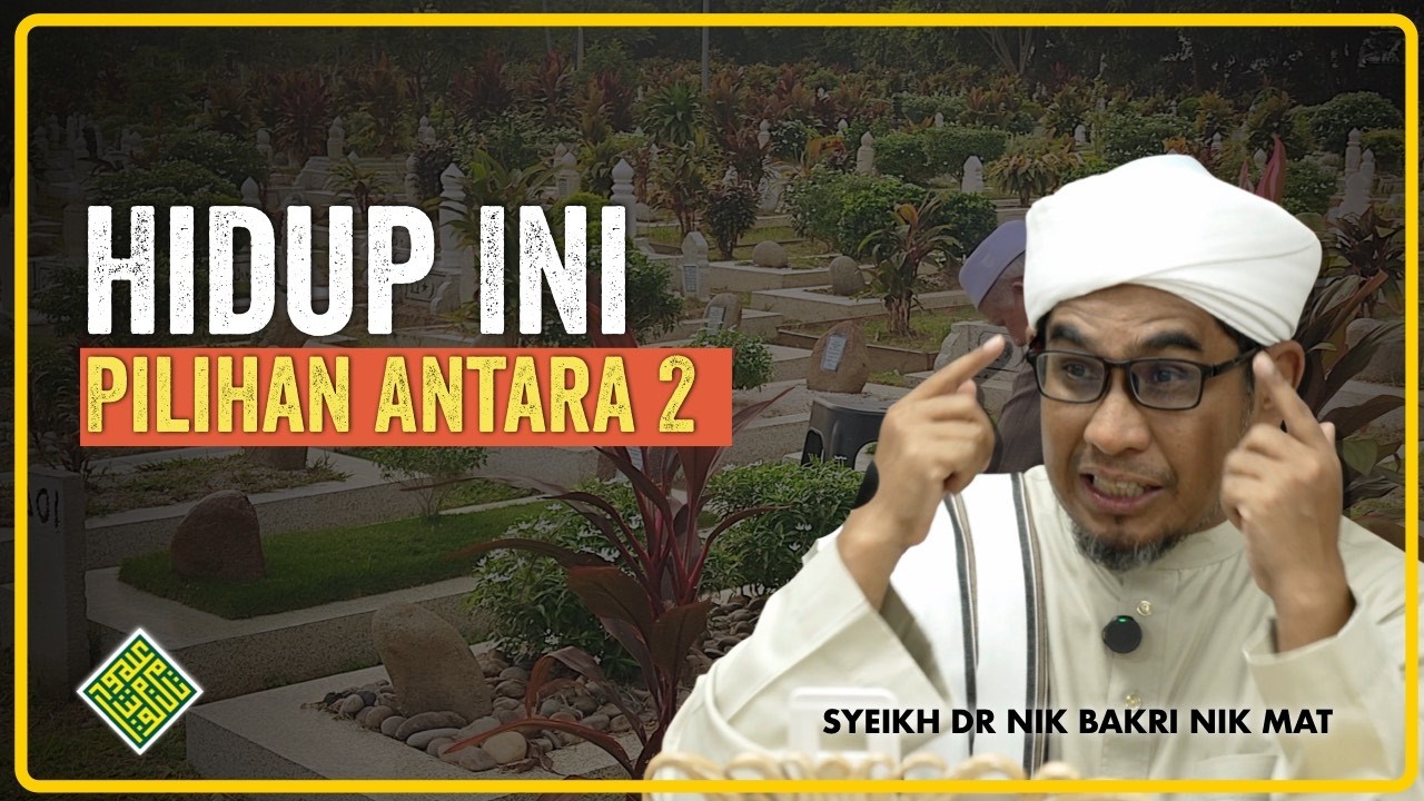 Hidup Ini Pilihan Antara 2 ... Syurga/Neraka, Halal/Haram…