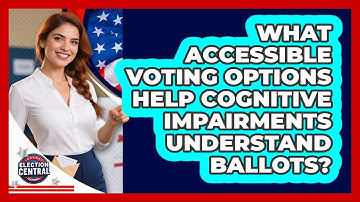 What Accessible Voting Options Help Cognitive Impairments Understand Ballots?