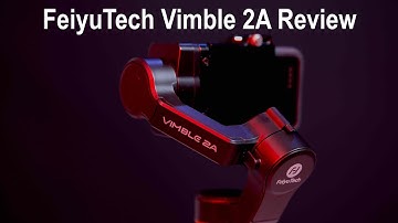 Feiyutech Vimble 2A  3 Axis Gimbal Review