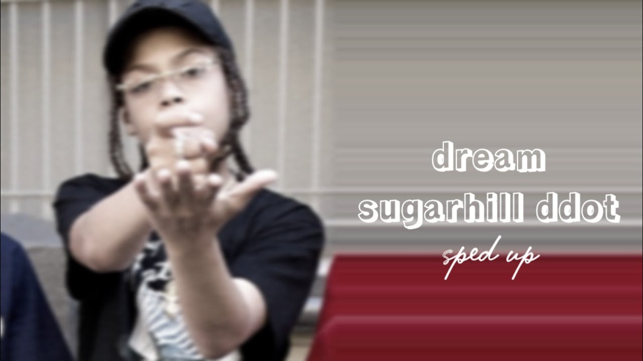 dream - sugarhill ddot (sped up) - YouTube