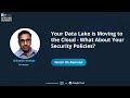 Your Data Lake is Moving to the Cloud - What About Your Security Policies? -  Privacera