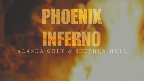 Phoenix Inferno - Stephen Hull & Alaska Grey OFFICIAL MUSIC VIDEO