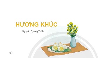 Ngữ văn 7. HƯƠNG KHÚC (Nguyễn Quang Thiều)