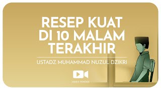 RESEP KUAT DI 10 MALAM TERAKHIR (1 menitan) | Ustadz Muhammad Nuzul Dzikri hafizhahullah