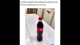 İçi Dolu Plastik Kola Şişesini Yüksek Isıya Maruz Bırakırsan Ne Mi Olur Şfet Şbirliği