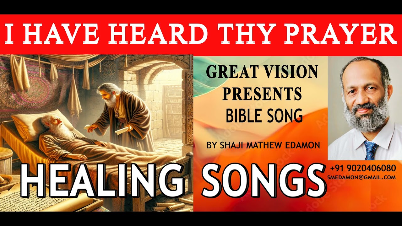Healing     songs  No 1, 2    I have heard thy prayer,  by shaji mathew edamon