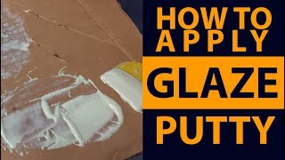 How to apply glaze putty