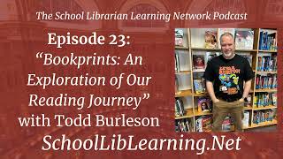 Bookprints: An Exploration of Our Reading Journey with Todd Burleson