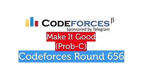 (Prob-C) Make It Good | Codeforces Round 656