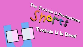 The Tvokids U Productions Shorts Tvokids U Is Dead