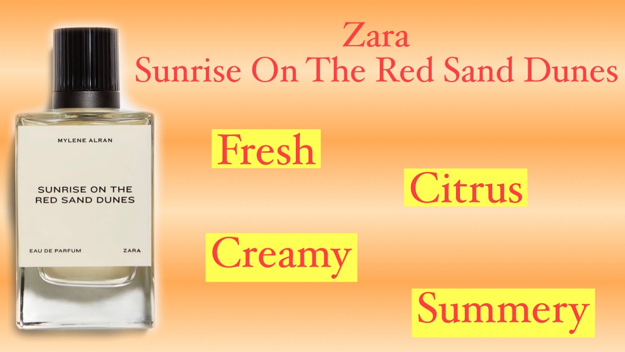 Sunrise on the Red Sand Dunes by Zara » Reviews & Perfume Facts