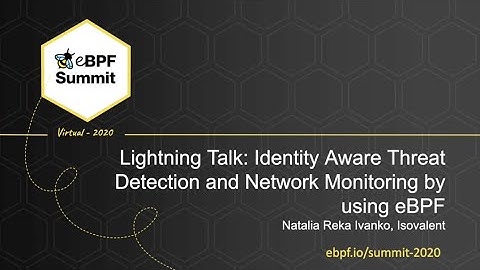 Identity Aware Threat Detection & Network Monitoring by using eBPF - Natalia Reka Ivanko, Isovalent