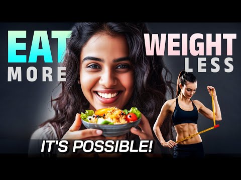 Yes, You Can EAT More and Still Lose WEIGHT | It's Possible!