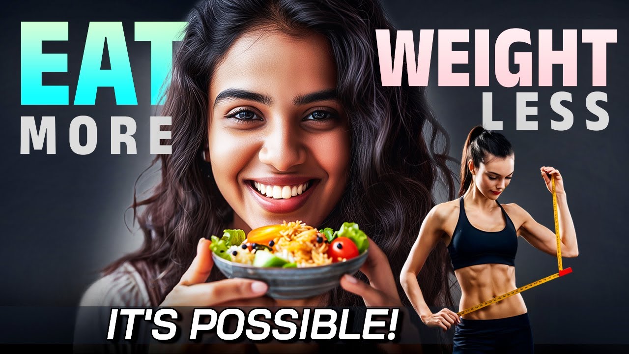 Yes, You Can EAT More and Still Lose WEIGHT | It's Possible! - YouTube