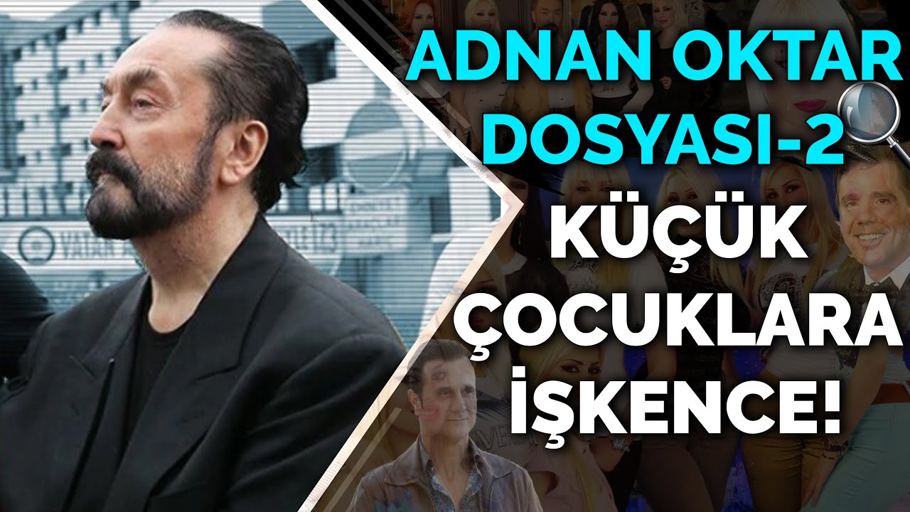 Adnan Oktar Dosyasi 2 Orgutun Tarihi Ve Semasi Bacilar Kardesler Eser Comlekcioglu Pankus 348 Son Dakika Ozel Haberler Kose Yazilari