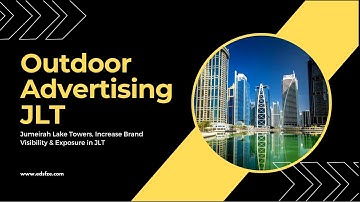 JLT - JUMEIRAH LAKE TOWERS DUBAI ADVERTISING