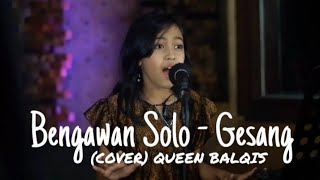 Bengawan Solo - Gesang Cover By Queen Balqis