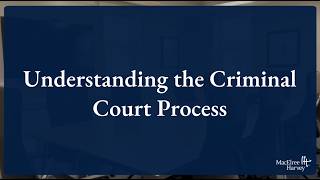 Understanding the Criminal Court Process