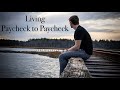 Why I Live Paycheck to Paycheck (It&#39;s Not What You Think)