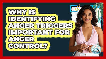 Why Is Identifying Anger Triggers Important For Anger Control? - CBT Toolkit