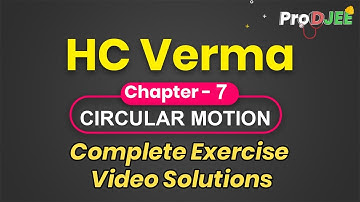 Concepts of Physics-HC VERMA | Exercise Video Solutions | Chapter 7 Circular Motion