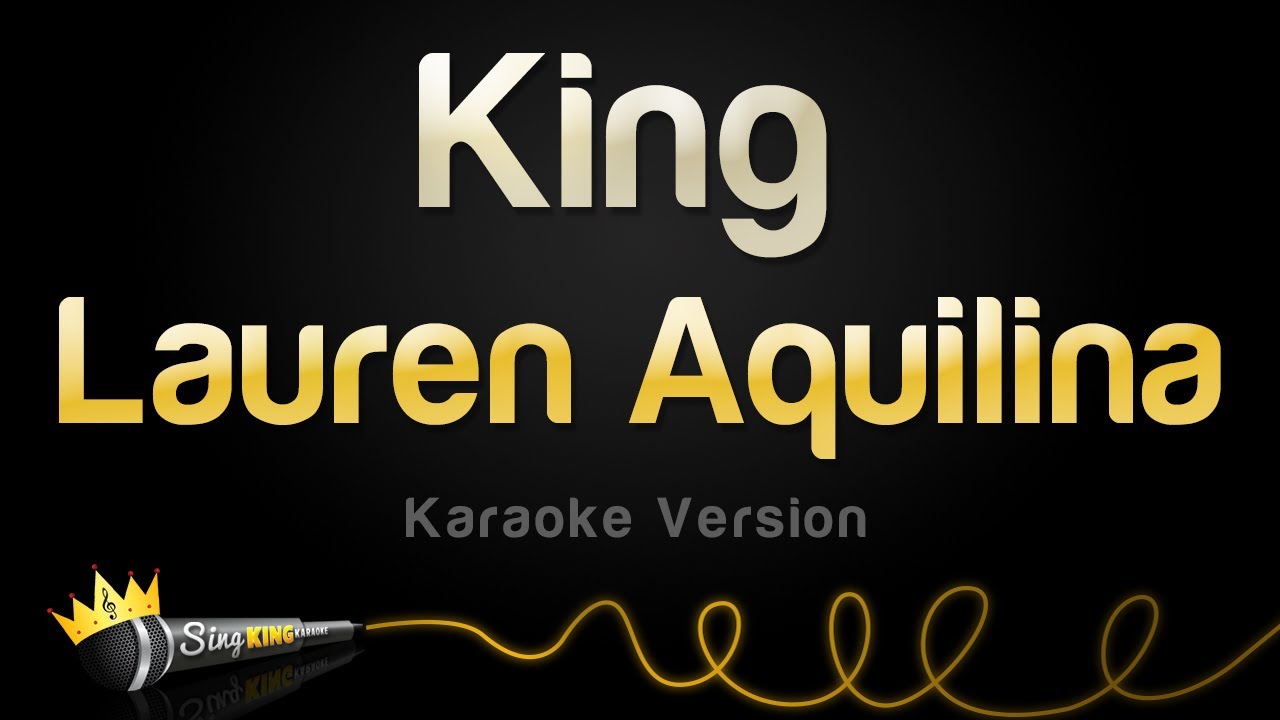 Lauren Aquilina   King Karaoke Version