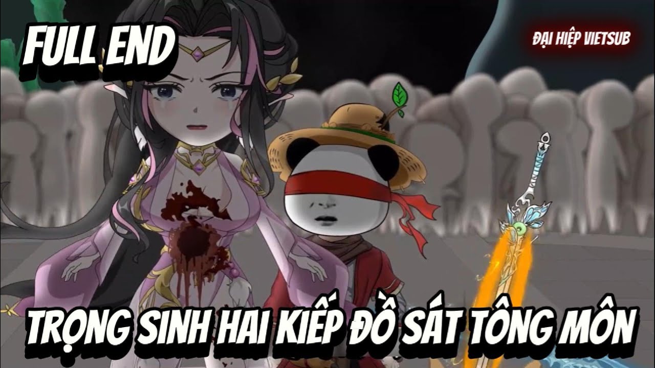 FULL END | Trọng Sinh Hai Kiếp ĐỒ SÁT Tông Môn | Đại Hiệp vietsub