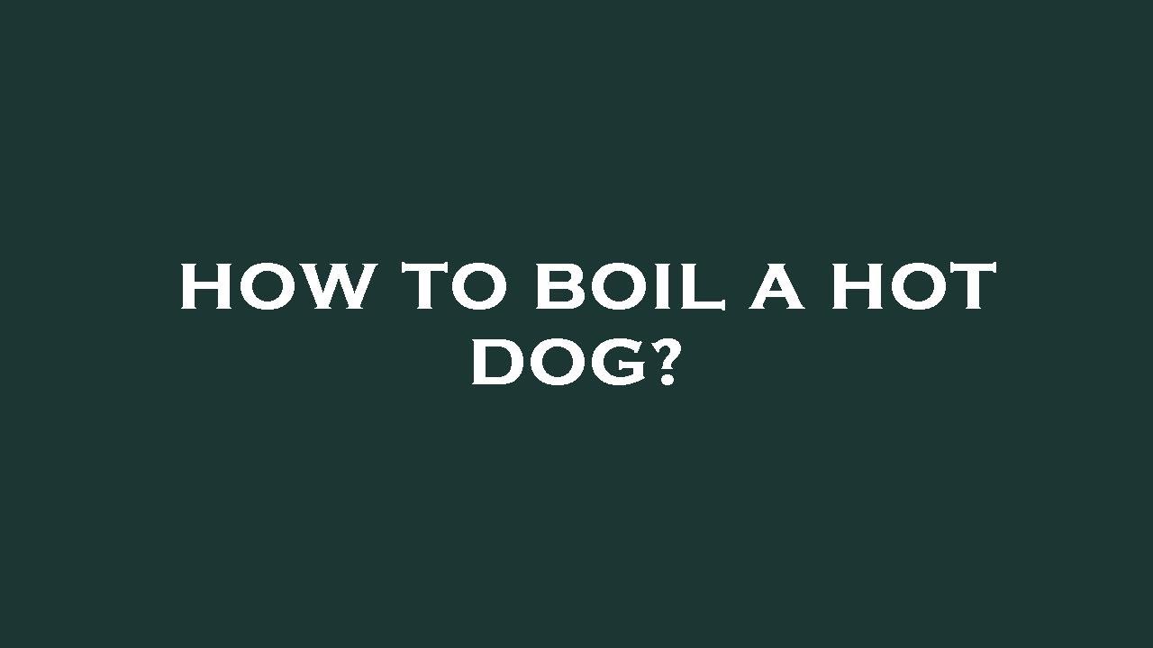 How to boil a hot dog? YouTube