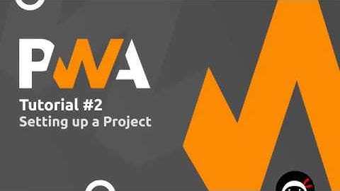 PWA Tutorial for Beginners #2- Setting up a Project