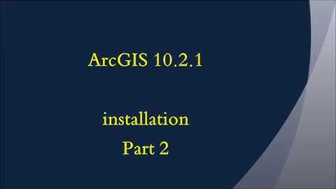ArcGis Tutorial 1: ArcGIS 10.2.1 Installation