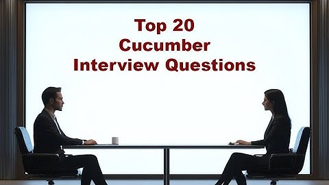 Top 20 Cucumber Interview Questions