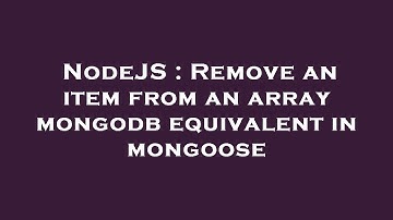NodeJS : Remove an item from an array mongodb equivalent in mongoose